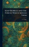 Soap-Bubbles and the Forces Which Mould Them Soap-Bubbles and the Forces Which Mould Them