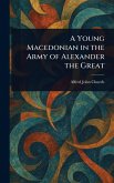 A Young Macedonian in the Army of Alexander the Great A Young Macedonian in the Army of Alexander the Great