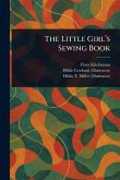 The Little Girl's Sewing Book The Little Girl's Sewing Book