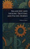 Balancing and Shoeing Trotting and Pacing Horses