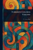 Turner's Golden Visions Turner's Golden Visions