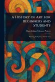 A History of Art for Beginners and Students A History of Art for Beginners and Students