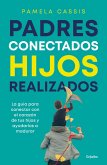 Padres Conectados, Hijos Realizados / Present Parents, Fulfilled Children Padres Conectados, Hijos Realizados / Present Parents, Fulfilled Children