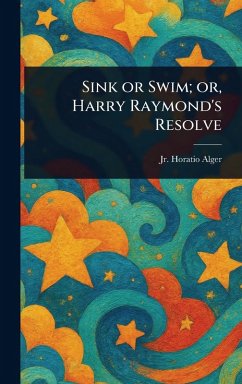 Cover Sink or Swim; or, Harry Raymond's Resolve