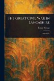The Great Civil War in Lancashire The Great Civil War in Lancashire