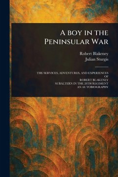 A Boy in the Peninsular War - Blakeney, Robert; Sturgis, Julian