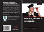 Wplyw dziel literackich na transformację spoleczeństwa. Wplyw dziel literackich na transformację spoleczeństwa.