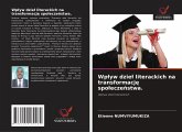 Wplyw dziel literackich na transformację spoleczeństwa. Wplyw dziel literackich na transformację spoleczeństwa.