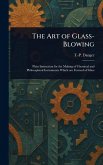 The Art of Glass-Blowing The Art of Glass-Blowing