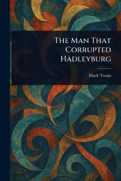 The Man That Corrupted Hadleyburg - Twain, Mark
