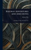Railway Adventures and Anecdotes Railway Adventures and Anecdotes