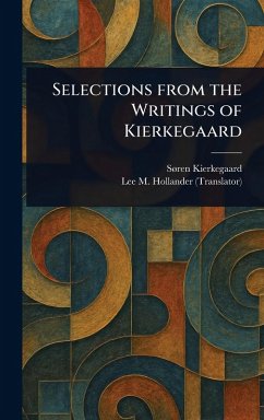 Selections From the Writings of Kierkegaard - Kierkegaard, Søren; Hollander, Lee M (Lee Milton)