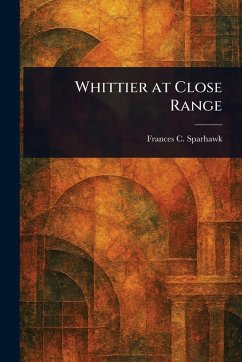 Whittier at Close Range - Sparhawk, Frances C