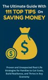 The Ultimate Guide with 111 Top Tips on Saving Money The Ultimate Guide with 111 Top Tips on Saving Money