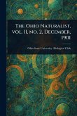 The Ohio Naturalist, Vol. II, No. 2, December, 1901 The Ohio Naturalist, Vol. II, No. 2, December, 1901