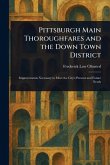 Pittsburgh Main Thoroughfares and the Down Town District Pittsburgh Main Thoroughfares and the Down Town District