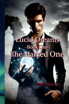 Lucid Dreams Book 1 The Marked One - Bryant, Jennie