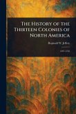 The History of the Thirteen Colonies of North America The History of the Thirteen Colonies of North America