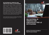 UN SISTEMA DI VERIFICA DEI CERTIFICATI PER LE ISTITUZIONI UN SISTEMA DI VERIFICA DEI CERTIFICATI PER LE ISTITUZIONI