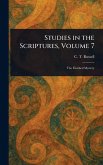 Studies in the Scriptures, Volume 7 Studies in the Scriptures, Volume 7