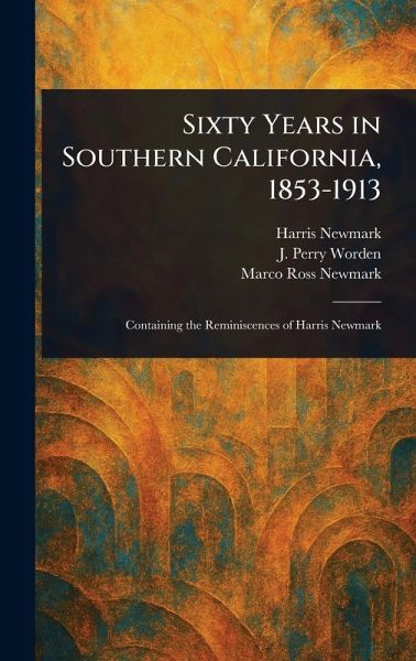 Sixty Years in Southern California, 1853-1913