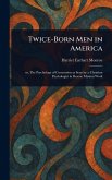 Twice-Born Men in America Twice-Born Men in America