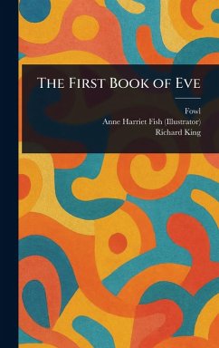 The First Book of Eve - Fowl; Fish, Anne Harriet; King, Richard