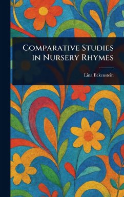 Comparative Studies in Nursery Rhymes - Eckenstein, Lina