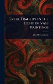Greek Tragedy in the Light of Vase Paintings