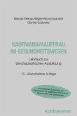 Kaufmann/Kauffrau im Gesundheitswesen Kaufmann/Kauffrau im Gesundheitswesen