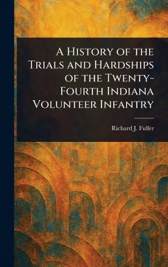 Cover A History of the Trials and Hardships of the Twenty-Fourth Indiana Volunteer Infantry