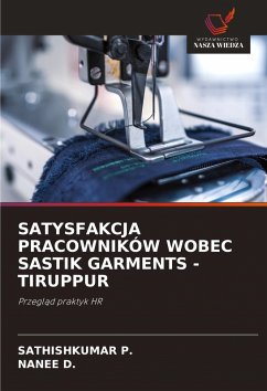 Cover SATYSFAKCJA PRACOWNIKÓW WOBEC SASTIK GARMENTS -TIRUPPUR