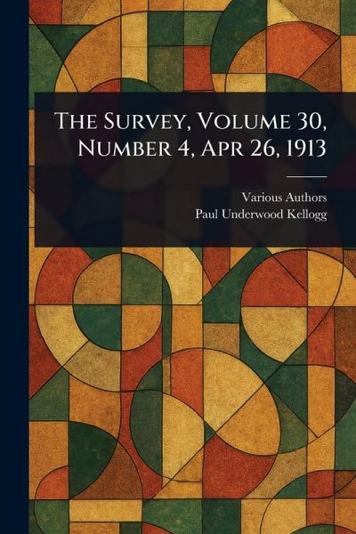 The Survey, Volume 30, Number 4, Apr 26, 1913 The Survey, Volume 30, Number 4, Apr 26, 1913