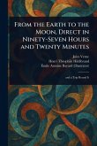 From the Earth to the Moon, Direct in Ninety-Seven Hours and Twenty Minutes From the Earth to the Moon, Direct in Ninety-Seven Hours and Twenty Minutes