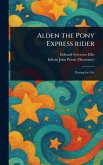 Alden the Pony Express Rider Alden the Pony Express Rider