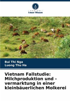 Vietnam Fallstudie: Milchproduktion und -vermarktung in einer kleinbäuerlichen Molkerei - Nga, Bui Thi;Ha, Luong Thu Vietnam Fallstudie: Milchproduktion und -vermarktung in einer kleinbäuerlichen Molkerei - Nga, Bui Thi;Ha, Luong Thu