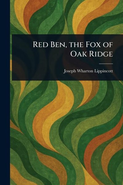 Red Ben, the Fox of Oak Ridge Red Ben, the Fox of Oak Ridge