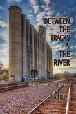Between The Tracks And The River