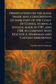 Observations on the Slave Trade and a Description of Some Part of the Coast of Guinea, During a Voyage, Made in 1787, and 1788, in Company With Doctor A. Sparrman and Captain Arrehenius Observations on the Slave Trade and a Description of Some Part of the Coast of Guinea, During a Voyage, Made in 1787, and 1788, in Company With Doctor A. Sparrman and Captain Arrehenius