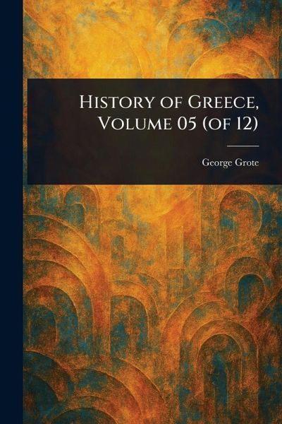 History of Greece, Volume 05 (of 12) History of Greece, Volume 05 (of 12)