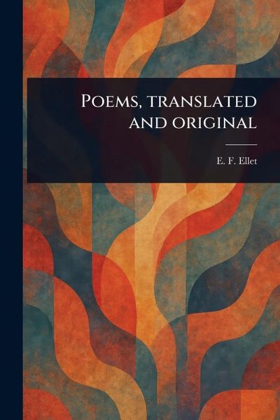 Poems, Translated and Original Poems, Translated and Original