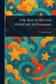 The Boy Fortune Hunters in Panama The Boy Fortune Hunters in Panama