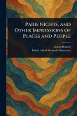 Paris Nights, and Other Impressions of Places and People Paris Nights, and Other Impressions of Places and People