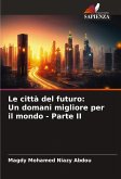 Le città del futuro: Un domani migliore per il mondo - Parte II Le città del futuro: Un domani migliore per il mondo - Parte II