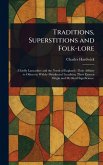 Traditions, Superstitions and Folk-lore Traditions, Superstitions and Folk-lore