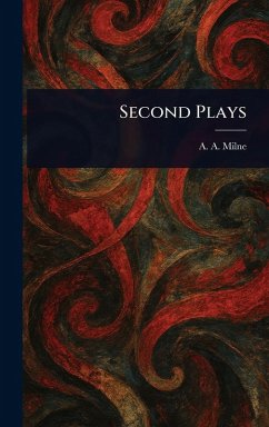 Second Plays - Milne, A A