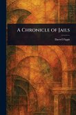 A Chronicle of Jails A Chronicle of Jails