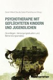 Psychotherapie mit geflüchteten Kindern und Jugendlichen Psychotherapie mit geflüchteten Kindern und Jugendlichen