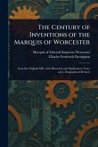 The Century of Inventions of the Marquis of Worcester The Century of Inventions of the Marquis of Worcester