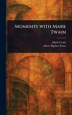 Moments With Mark Twain Moments With Mark Twain